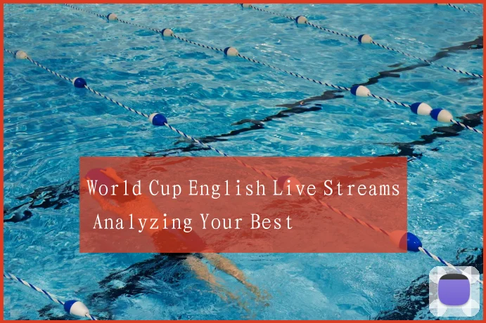 World Cup English Live Streams Analyzing Your Best